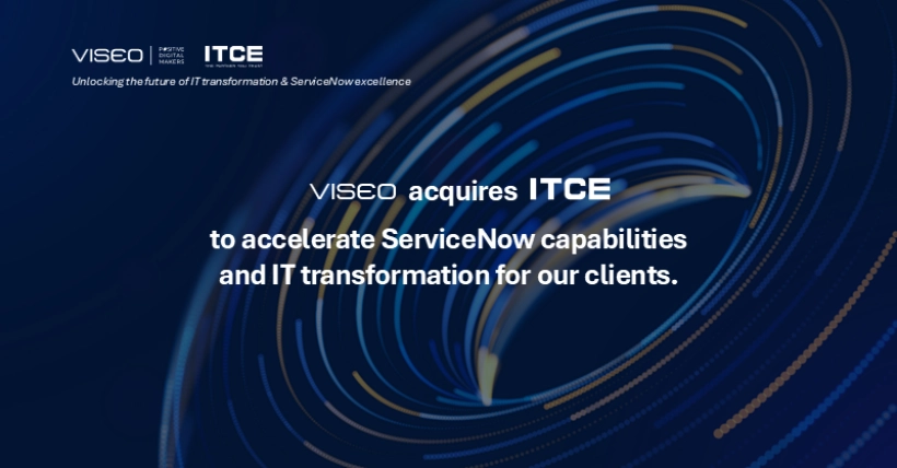 VISEO acquires ITCE to accelerate the development of its ServiceNow capabilities