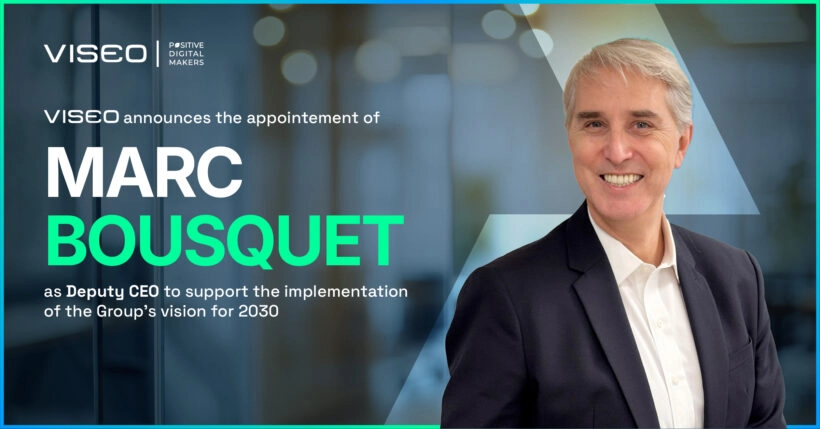 VISEO appoints Marc Bousquet as Deputy CEO to deploy the 2030 Group strategy